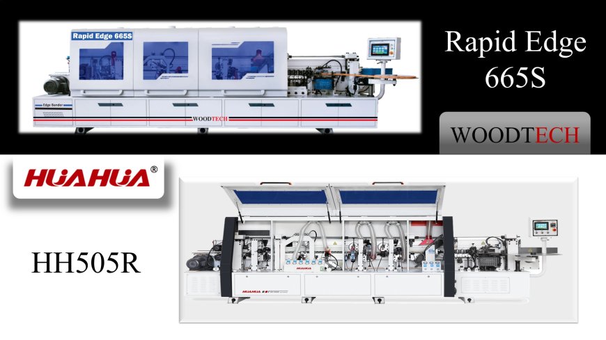 Woodtech Rapid Edge 665S and HuaHua HH505R Which One is Better for Your Business